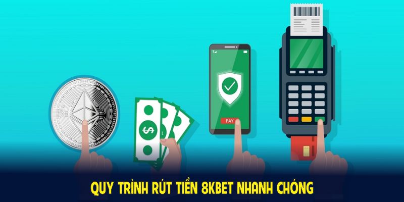 Quy trình rút tiền 8KBET nhanh chóng, dễ thực hiện